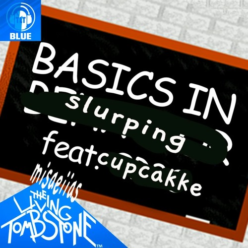 Basics In Slurping - Feat. Cupcakke (Remix)