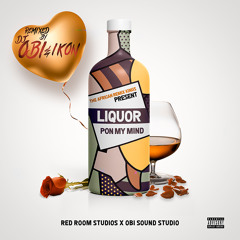 LIQUOR PON MY MIND