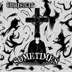 Sometimes (Prod. By Triazo)