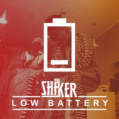 Shaker - LOW BATTERY (prod. By Shakerthis)