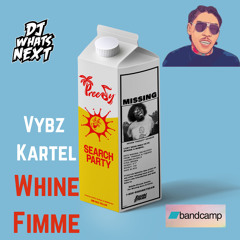 Vybz Kartel - Whine Fimme (Search Party Blend) (DJWHTSNXT Edit) (Dirty)