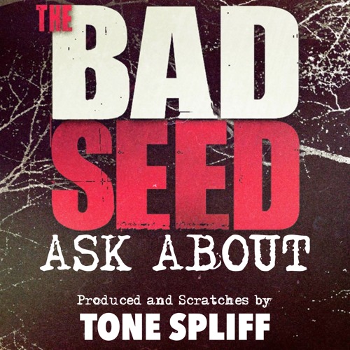 The Bad Seed - Ask About (prod and cuts by Tone Spliff)