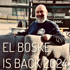 DJ NOBODY presents EL BOSKE IS BACK 2024