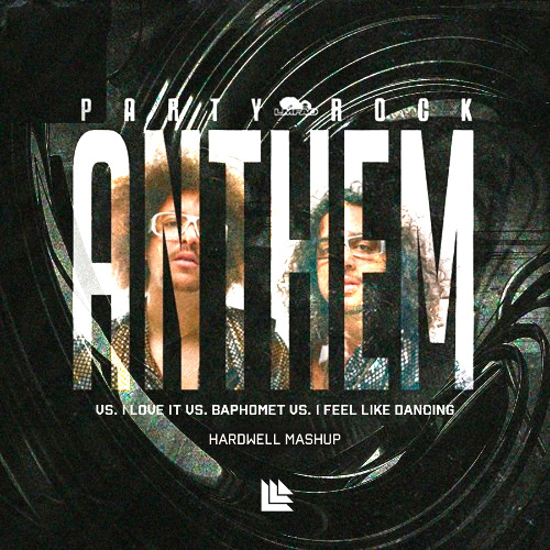 Party Rock Anthem vs. I Love It vs. BaPhoMet vs. I FEEL LIKE DANCING (Hardwell UMF 24´ Mashup) [Artexx Remake]