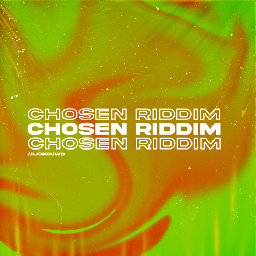 IJSKOUWD - Chosen Riddim