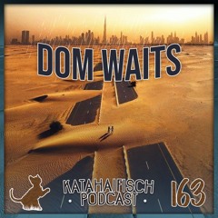 KataHaifisch Podcast 163 - Dom Waits