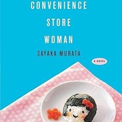 ^Epub^ Convenience Store Woman: A Novel by  Sayaka Murata (Author),  [*Full_Online]