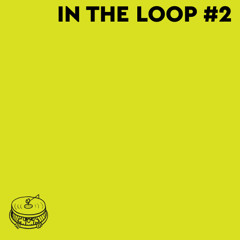 IN THE LOOP #2 | estakada99