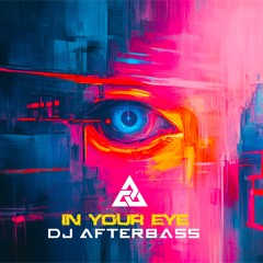 New Release | In Your Eye | DJ AfterBass