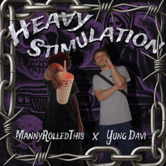Heavy Stimulation (Ft. MannyRolledThis) (Prod. DJ BLUNT WIZARD)