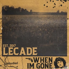 LECADE - When Im Gone