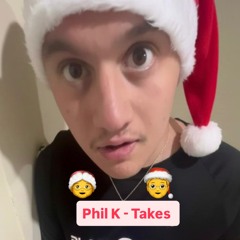 Phil K - Takes | FREE DOWNLOAD |