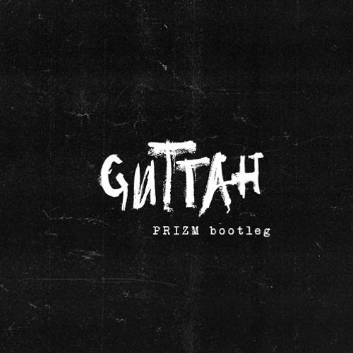 Saint Punk - Guttah (PRIZM Bootleg)