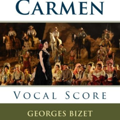 [Download] PDF 📃 Carmen: Vocal Score by  Georges Bizet,Henri Meilhac,Ludovic Halevy,