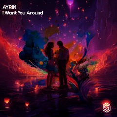 AYRIN - I Want You Around(Radio Edit)[Available 10-6-2023]