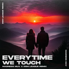 Cascada - Everytime We Touch (Madness Muv X DSM League Remix)