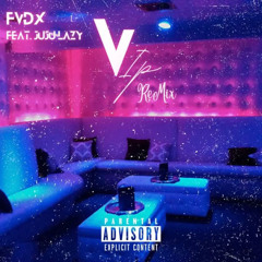 VIP Remix (Official) FVDX Feat. JuJu_Lazy