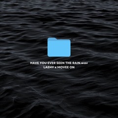 Have You Ever Seen The Rain (LAEHY x MOVEE ON Edit)