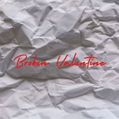 Broken Valentine