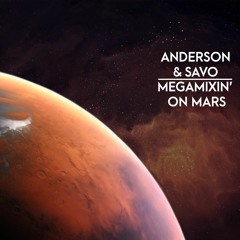 Anderson & Savo - Megamixin' On Mars