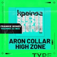 HIGH ZONE / ARON COLLAR / FRANKIE BONES TECHNO 22 MIX