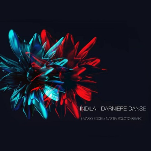 Indila - Derniere Danse (Mario Eddie X Nastia Zoloto Remix)