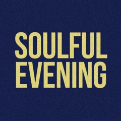 SOULFUL EVENING