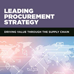 [Access] KINDLE 📖 Leading Procurement Strategy: Driving Value Through the Supply Cha