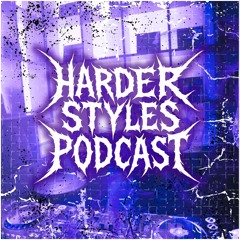 HARDER STYLES PODCAST