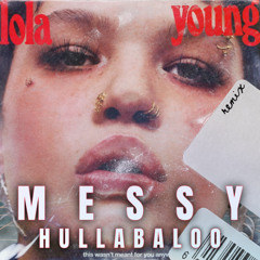 LOLA YOUNG - MESSY [HULLABALOO REMIX]