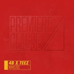 4B x TEEZ - Whistle (HardPsy EDIT)