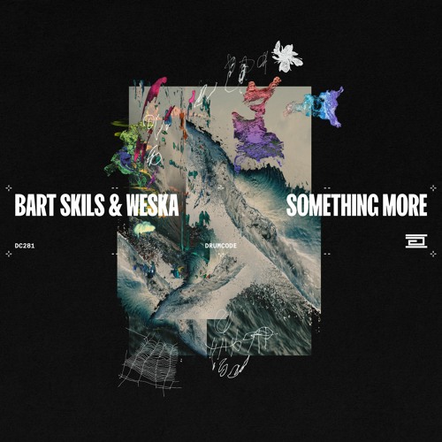 Bart Skils & Weska - Something More - Drumcode - DC281