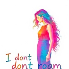 I don't roam
