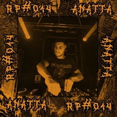 RP#014 // Anatta