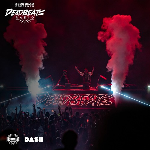 #309 Deadbeats Radio with Zeds Dead