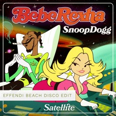Bebe Rexha, Snoop Dogg: Satellite (Effendi beach disco edit)