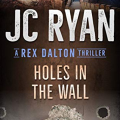 [Get] EPUB 💙 Holes In The Wall: A Rex Dalton Thriller by  JC Ryan &  Laurie Vermilli