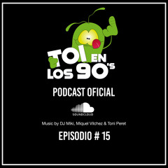 TOY en los 90s | Episodio 15 - Music by DJ Miki, Miquel Vilchez & Toni Peret