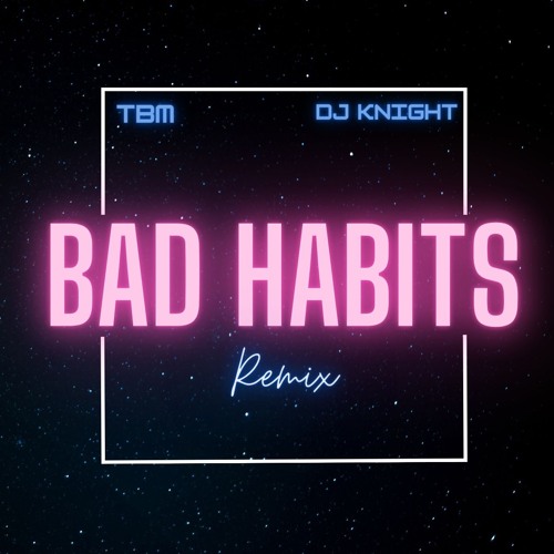 Bad Habits - TBM & DJ Knight (Bhalwaan)