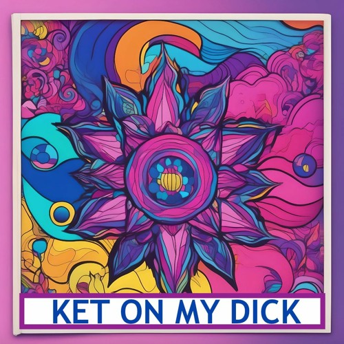 Ket on my dick - PartiBoi