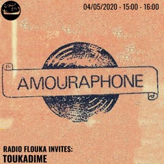 TOUKADIME - Amouraphone | Radio Flouka - 04/05/2020