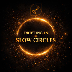 Drifting in Slow Circles