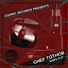 Chef Tothor - Knife Flip - COSMIC REC - CR0019