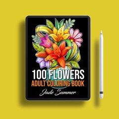 100 Flowers: An Adult Coloring Book with Bouquets, Wreaths, Swirls, Patterns, Decorations, Insp