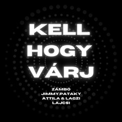 Zámbó Jimmy - Kell Hogy Várj