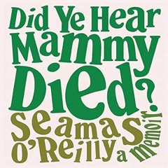 🥥[PDF-Online] Download Did Ye Hear Mammy Died?: A Memoir 🥥