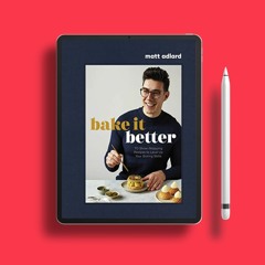 Bake It Better: 70 Show-Stopping Recipes to Level Up Your Baking Skills . Download Now [PDF]