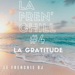 La Fren'Chill #4 - La Gratitude - Le Frenchie