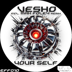 Vesho - Your Self - Max Foley Remix (Preview) EFF010