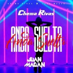 Chema Rivas Ft Juan Magan - Anda Suelta (Dj Chily Edit 2021)